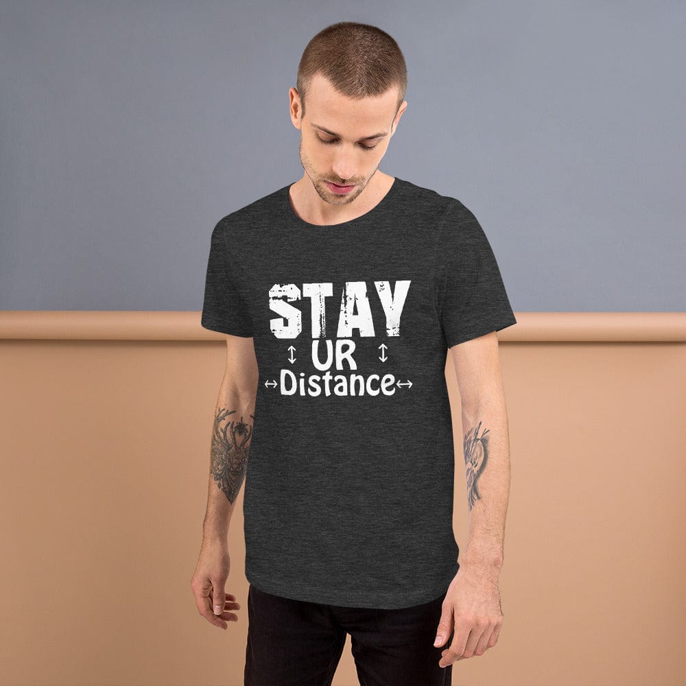 Absolutestacker2 Dark Grey Heather / XS Stay ur distance Custom T-shirts