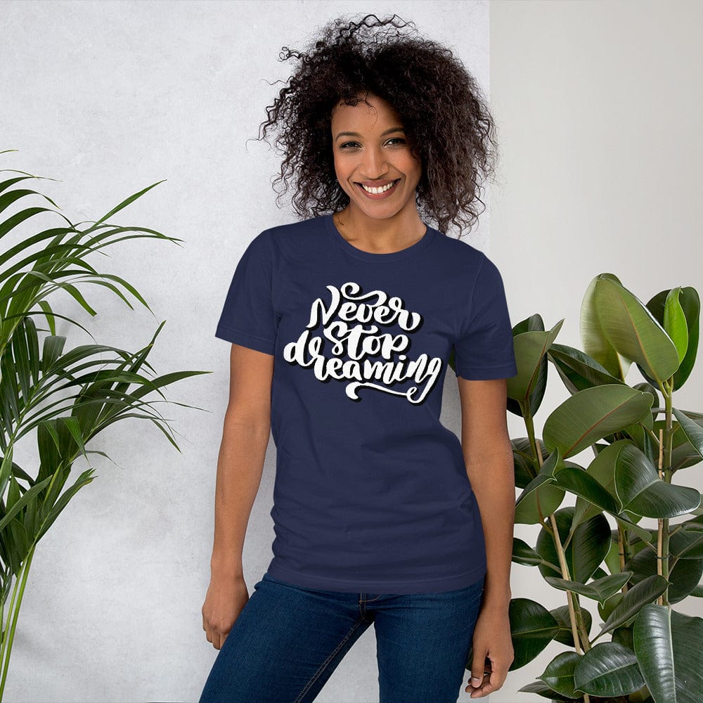 Absolutestacker2 Navy / XS Never stop dreaming Custom T-shirt